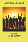 Happy To Be Happy : The Grand Manual Of Happiness - Book