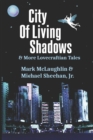 City Of Living Shadows & More Lovecraftian Tales - Book