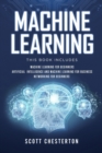 Machine Learning : This book includes Machine Learning for Beginners, Artificial Intelligence and Machine Learning for business, Networking for beginners - Book