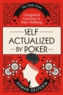 Self-Actualized by Poker : The Path from Categorical Learning to Free-Thinking - Book