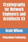 Cryptography for Network Engineers and Architects : Pickenfield publishing - Book