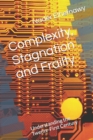 Complexity, Stagnation and Frailty : Understanding the Twenty-First Century - Book
