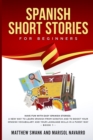 Spanish Short Stories for Beginners : Have fun with easy Spanish stories: a new way to learn Spanish from scratch and to boost your Spanish vocabulary and your language skills in a funny way. Book 1 - Book