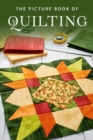 The Picture Book of Quilting : A Gift Book for Alzheimer's Patients and Seniors with Dementia - Book