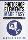 Photoshop Elements Made Easy : Enhance Your Memories With Ease - Book