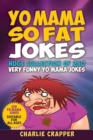 Yo Mama So Fat : 250 Of The Best Yo Mama So Fat Jokes - Book