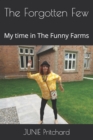 The Forgotten Few : My time in The Funny Farms - Book
