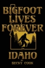 Bigfoot Lives Forever in Idaho - Book