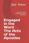 Engaged in the Word The Acts of the Apostles : Interactive Bible Studies for Class or Individual - Book
