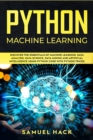 Python Machine Learning : Discover the Essentials of Machine Learning, Data Analysis, Data Science, Data Mining and Artificial Intelligence Using Python Code with Python Tricks - Book