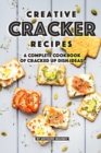 Creative Cracker Recipes : A Complete Cookbook of Cracked Up Dish Ideas! - Book