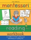 Montessori Reading Workbook : A LEARN TO READ activity book with Montessori reading tools - Book