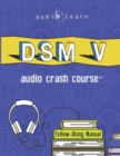 DSM v Audio Crash Course : Complete Review of the Diagnostic and Statistical Manual of Mental Disorders, 5th Edition (DSM-5) - Book