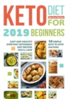Keto Diet for Beginners 2019 : 10 simple keys to Keto Success. Easy and Healthy Everyday Ketogenic Diet Recipes You'll Love - Book