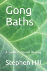 Gong Baths : A Guide to Sound Healing - Book