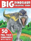 The Big Dinosaur Coloring Book : Jumbo Kids Coloring Book With Dinosaur Facts - Book