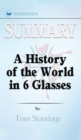 Summary of A History of the World in 6 Glasses by Tom Standage - Book