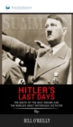 Summary of Hitler's Last Days : The Death of the Nazi Regime and the World's Most Notorious Dictator by Bill O'Reilly - Book