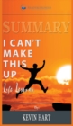 Summary of I Can't Make This Up : Life Lessons by Kevin Hart - Book
