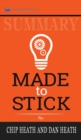 Summary of Made to Stick : Why Some Ideas Survive and Others Die by Chip Heath - Book
