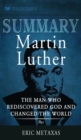 Summary of Martin Luther : The Man Who Rediscovered God and Changed the World by Eric Metaxas - Book