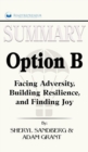 Summary of Option B : Facing Adversity, Building Resilience, and Finding Joy by Sheryl Sandberg and Adam Grant - Book
