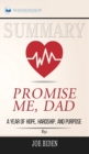 Summary of Promise Me, Dad : A Year of Hope, Hardship, and Purpose by Joe Biden - Book