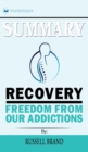 Summary of Recovery : Freedom from Our Addictions by Russell Brand - Book