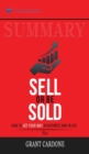 Summary of Sell or Be Sold : How to Get Your Way in Business and in Life by Grant Cardone - Book