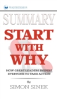 Summary of Start with Why : How Great Leaders Inspire Everyone to Take Action by Simon Sinek - Book