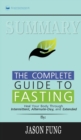Summary of The Complete Guide to Fasting : Heal Your Body Through Intermittent, Alternate-Day, and Extended by Jason Fung and Jimmy Moore - Book