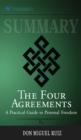 Summary of The Four Agreements : A Practical Guide to Personal Freedom (A Toltec Wisdom Book) by Don Miguel Ruiz - Book