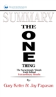 Summary of The ONE Thing : The Surprisingly Simple Truth Behind Extraordinary Results By Gary Keller and Jay Papasan - Book