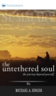 Summary of The Untethered Soul : The Journey Beyond Yourself by Michael A. Singer - Book