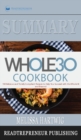 Summary of The Whole30 Cookbook : The 30-Day Guide to Total Health and Food Freedom by Melissa Hartwig and Dallas Hartwig - Book