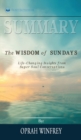 Summary of The Wisdom of Sundays : Life-Changing Insights from Super Soul Conversations by Oprah Winfrey - Book