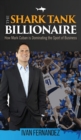 The Shark Tank Billionaire : How Mark Cuban is Dominating the Sport of Business - Book