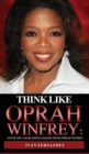 Think Like Oprah Winfrey : Top 30 Life and Business Lessons from Oprah Winfrey - Book