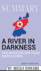 Summary of A River in Darkness : One Man's Escape from North Korea by Masaji Ishikawa - Book