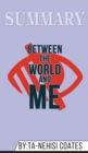 Summary of Between the World and Me by Ta-Nehisi Coates - Book