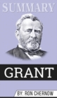 Summary of Grant by Ron Chernow - Book