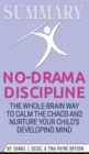Summary of No-Drama Discipline : The Whole-Brain Way to Calm the Chaos and Nurture Your Child's Developing Mind by Daniel J. Siegel & Tina Payne Bryson - Book