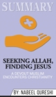 Summary of Seeking Allah, Finding Jesus : A Devout Muslim Encounters Christianity by Nabeel Qureshi - Book