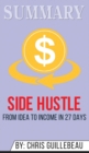 Summary of Side Hustle : From Idea to Income in 27 Days by Chris Guillebeau - Book