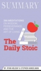 Summary of The Daily Stoic : 366 Meditations on Wisdom, Perseverance, and the Art of Living by Ryan Holiday - Book