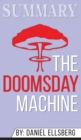 Summary of The Doomsday Machine : Confessions of a Nuclear War Planner by Daniel Ellsberg - Book