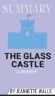 Summary of The Glass Castle : A Memoir by Jeannette Walls - Book