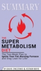 Summary of The Super Metabolism Diet : The Two-Week Plan to Ignite Your Fat-Burning Furnace and Stay Lean for Life! by David Zinczenko - Book