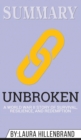 Summary of Unbroken : A World War II Story of Survival, Resilience, and Redemption by Laura Hillenbrand - Book