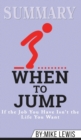 Summary of When to Jump : If the Job You Have Isn't the Life You Want by Mike Lewis - Book